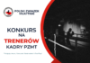 Konkurs na trenerów kadry PZMT